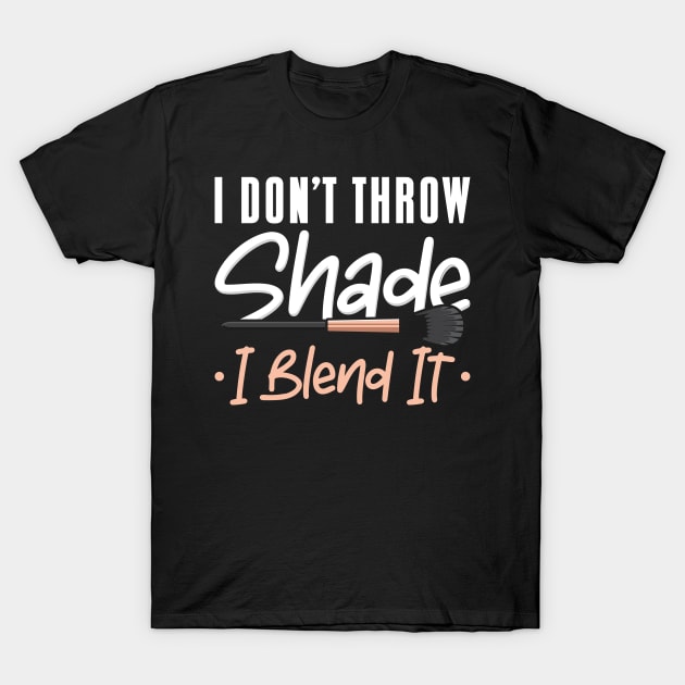 I Don’t Throw Shade T-Shirt by maxcode